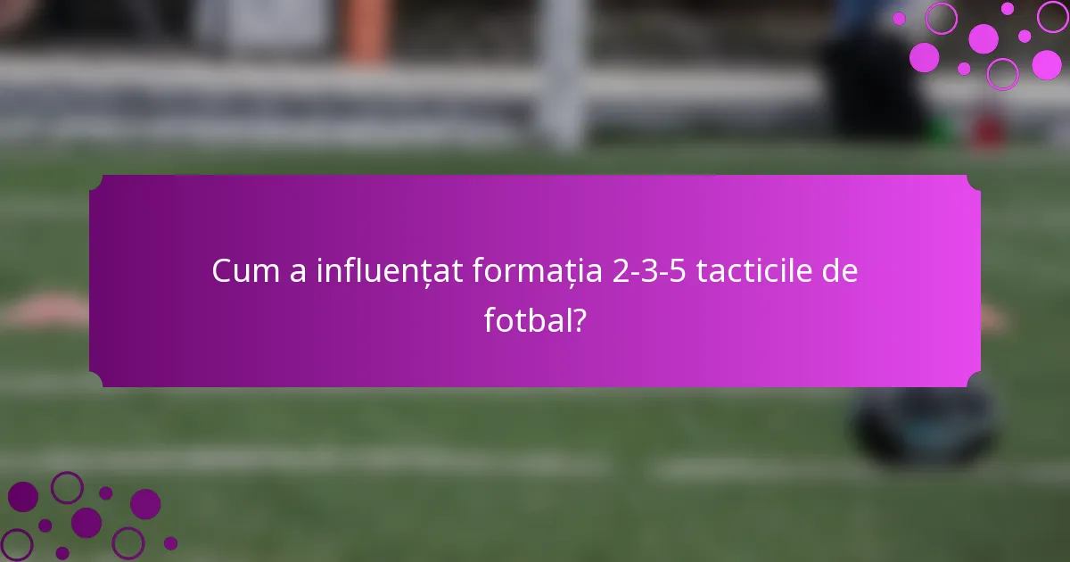 Cum a influențat formația 2-3-5 tacticile de fotbal?